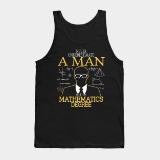 NEVER UNDERESTIMATE A MAN WITH  MATH DEGREE Tank Top